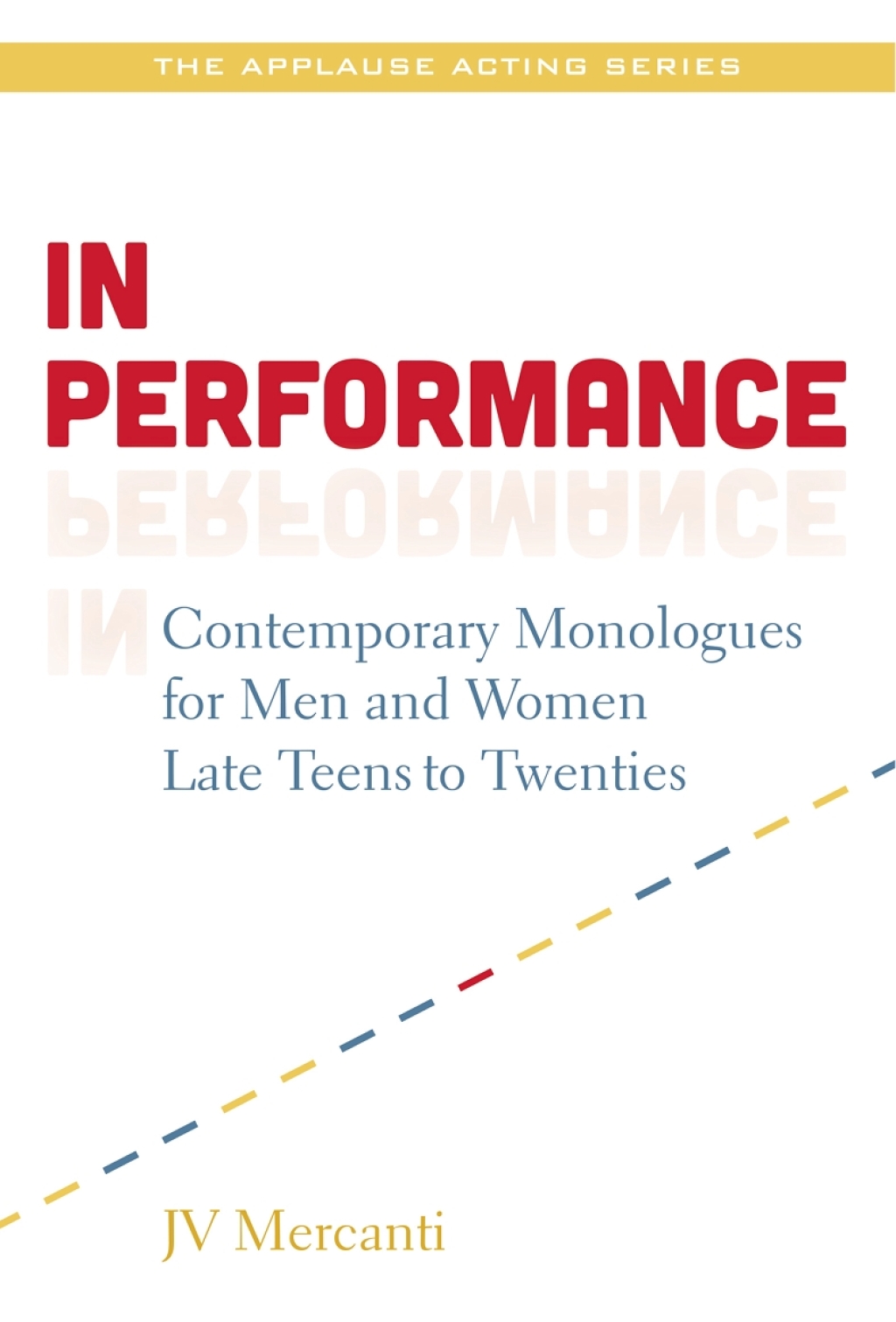 In Performance Contemporary Monologues for Men and Women Late Teens-20s