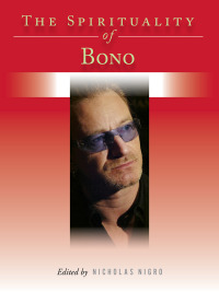 صورة الغلاف: The Spirituality of Bono 9781480355460