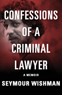 Titelbild: Confessions of a Criminal Lawyer 9781480406063