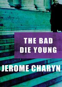 Imagen de portada: The Bad Die Young 9781480410978