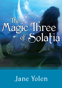 صورة الغلاف: The Magic Three of Solatia 9781480423329