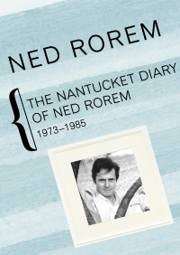 Omslagafbeelding: The Nantucket Diary of Ned Rorem, 1973–1985 9781480427761