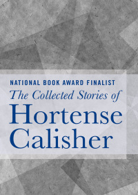 Imagen de portada: The Collected Stories of Hortense Calisher 9781480437388