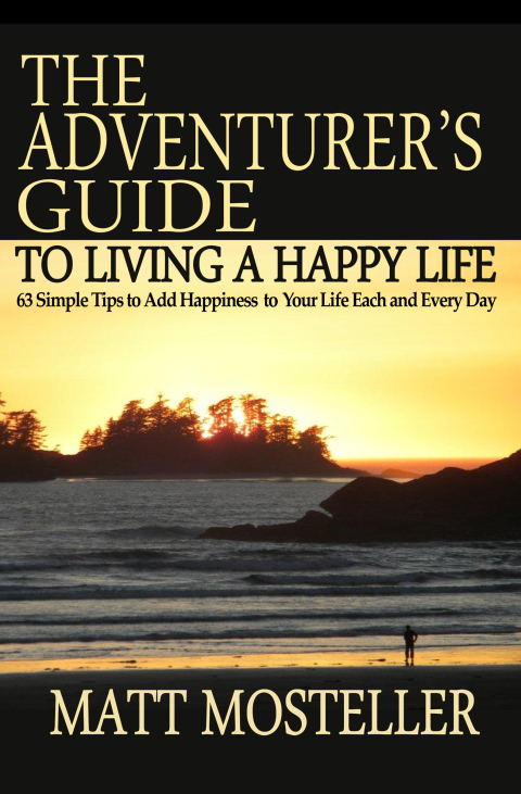 The Adventurer's Guide to Living a Happy Life: 63 Simple Tips to Add Happiness to Your Life Each and Every Day - FULL INSTANT DOWNLOAD | PDF DOCX EPUB