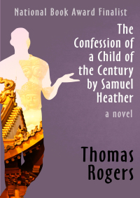 Cover image: The Confession of a Child of the Century by Samuel Heather 9781480449817