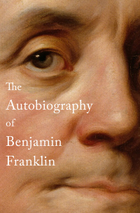 صورة الغلاف: The Autobiography of Benjamin Franklin 9781480483859