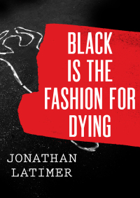 صورة الغلاف: Black Is the Fashion for Dying 9781480486140