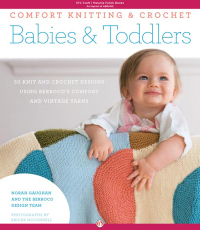 صورة الغلاف: Comfort Knitting & Crochet: Babies & Toddlers 9781584799870