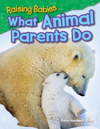 Cover image: Raising Babies: What Animal Parents Do 1st edition 9781480745612