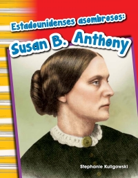 Cover image: Estadounidenses asombrosos: Susan B. Anthony (Amazing Americans: Susan B. Anthony) 1st edition 9781493804948