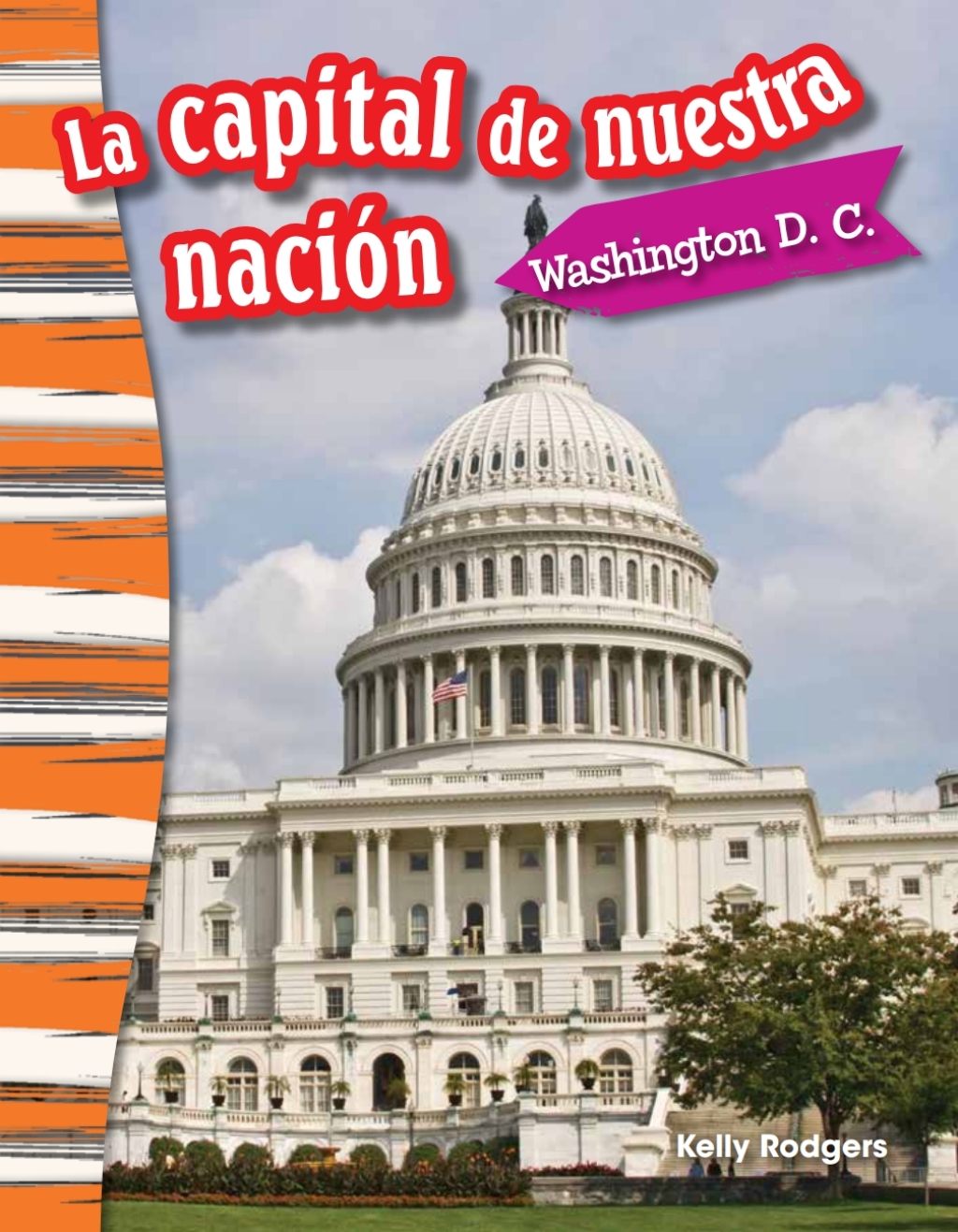 La capital de nuestra nación: Washington D. C. (Our Nation’s Capital: Washington, DC) 1st Edition