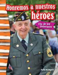 Cover image: Honremos a nuestros héroes: Día de los Veteranos (Remembering Our Heroes: Veterans Day) 1st edition 9781493805921