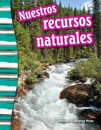 Cover image: Nuestros recursos naturales (Our Natural Resources) 1st edition 9781493806027