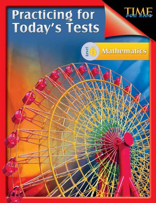 Cover image: TIME For Kids: Practicing for Today's Tests Mathematics Level 6 1st edition 9781425814458