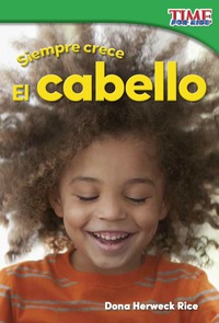 Cover image: Siempre crece: El cabello (Always Growing: Hair) 2nd edition 9781493829675