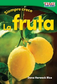 Cover image: Siempre crece: La fruta (Always Growing: Fruit) 2nd edition 9781493829682