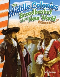 Cover image: The Middle Colonies: Breadbasket of the New World ebook 1st edition 9781493830763
