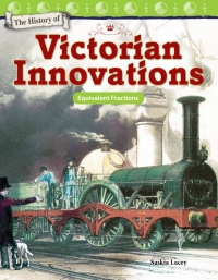 Cover image: The History of Victorian Innovations: Equivalent Fractions ebook 1st edition 9781480758032