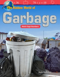 Cover image: The Hidden World of Garbage: Multi-Digit Numbers ebook 1st edition 9781425855468