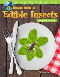 Cover image: The Hidden World of Edible Insects: Comparing Fractions ebook 1st edition 9781425855536