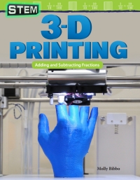 Cover image: STEM: 3-D Printing: Adding and Subtracting Fractions ebook 1st edition 9781425855543