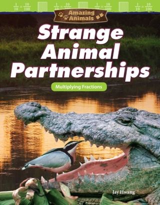 Cover image: Amazing Animals: Strange Animal Partnerships: Multiplying Fractions ebook 1st edition 9781425855550