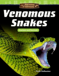 Cover image: Amazing Animals: Venomous Snakes: Fractions and Decimals ebook 1st edition 9781425855574