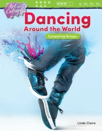 Cover image: Art and Culture: Dancing Around the World: Comparing Groups ebook 1st edition 9781425856144