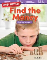 Cover image: Money Matters: Find the Money: Financial Literacy ebook 1st edition 9781425856182