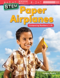Cover image: STEM: Paper Airplanes: Composing Numbers 1-10 ebook 1st edition 9781425856236