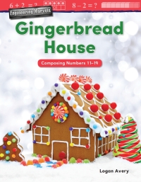 Cover image: Engineering Marvels: Gingerbread House: Composing Numbers 11-19 ebook 1st edition 9781425856250