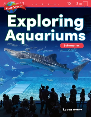 Cover image: Your World: Exploring Aquariums: Subtraction ebook 1st edition 9781425856816