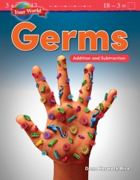 Cover image: Your World: Germs: Addition and Subtraction ebook 1st edition 9781425856854