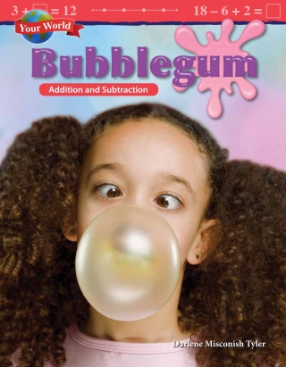 Cover image: Your World: Bubblegum: Addition and Subtraction 1st edition 9781425857462