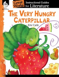 Cover image: The Very Hungry Caterpillar: An Instructional Guide for Literature 1st edition 9781425889722