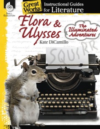 Cover image: Flora & Ulysses: The Illuminated Adventures: An Instructional Guide for Literature 1st edition 9781480782341