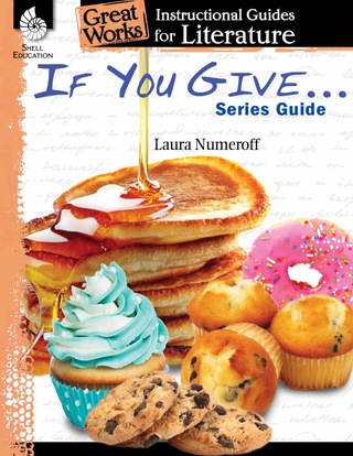 Cover image: If You Give . . . Series Guide: An Instructional Guide for Literature 1st edition 9781480769915