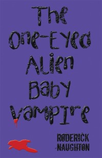 Imagen de portada: The One-Eyed Alien Baby Vampire 9781480859241