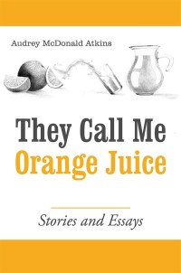 Cover image: They Call Me Orange Juice 9781480859418
