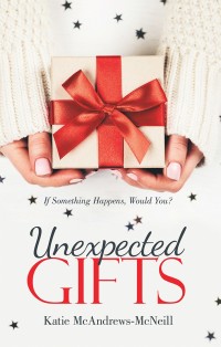 Cover image: Unexpected Gifts 9781480861176
