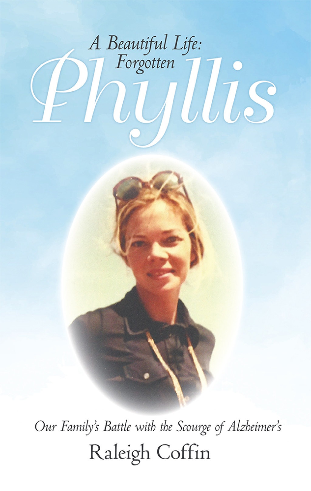 Phyllis A Beautiful Life: Forgotten