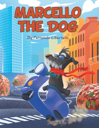 Cover image: Marcello the Dog 9781480861732