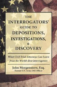 Cover image: The Interrogators’ Guide to Depositions, Investigations, & Discovery 9781480862036