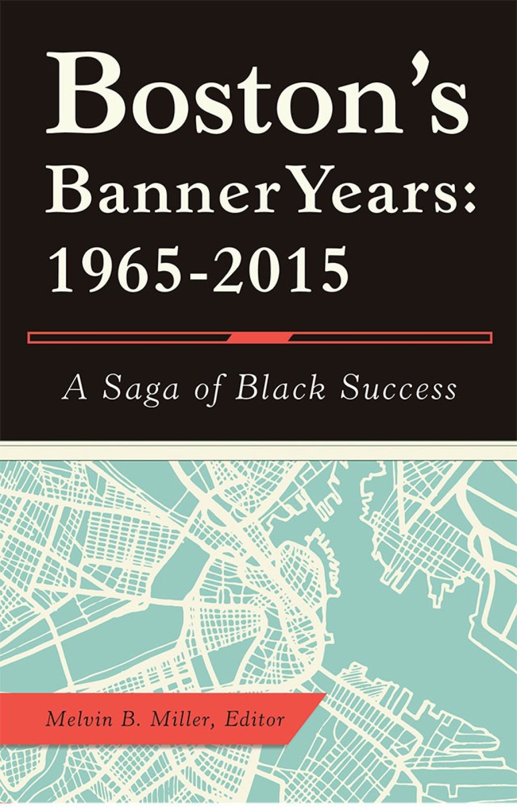 Boston’S Banner Years: 1965–2015 A Saga of Black Success