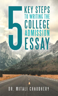 Imagen de portada: 5 Key Steps to Writing the College Admission Essay 9781480862814