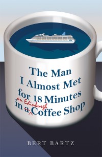Cover image: The Man I Almost Met for 18 Minutes in an Edinburgh Coffee Shop 9781480864054