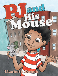 Imagen de portada: Pj and His Mouse 9781480864306