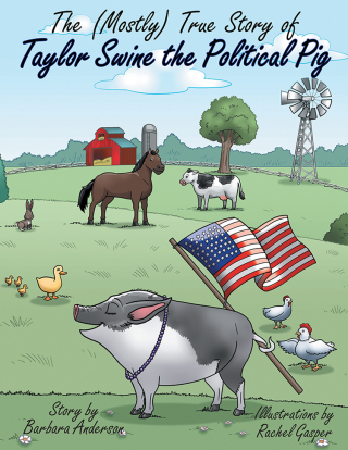 表紙画像: The (Mostly) True Story of Taylor Swine the Political Pig 9781480864924