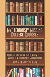 Cover image: Mysteriously Missing College Courses 9781480865655