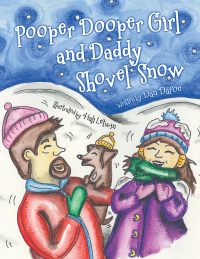 Imagen de portada: Pooper Dooper Girl and Daddy Shovel Snow 9781480868540